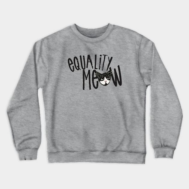 Equality MEOW Crewneck Sweatshirt by bubbsnugg